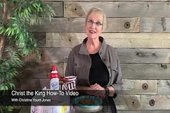 Christ the King How-To Video