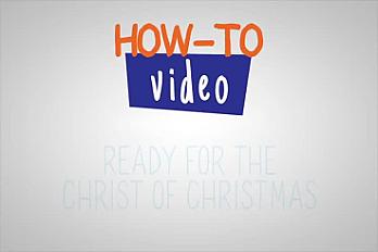 How-To Ready For The Christ of Christmas