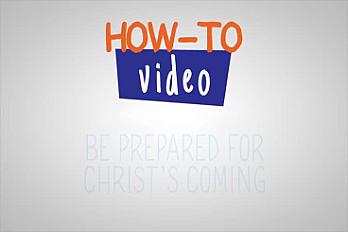How-To Be Prepared for Christ's Coming